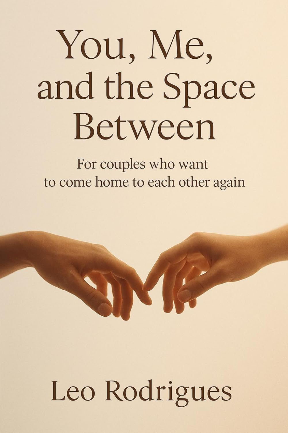 You, Me and the Space Between: For couples who want to come home to each other again