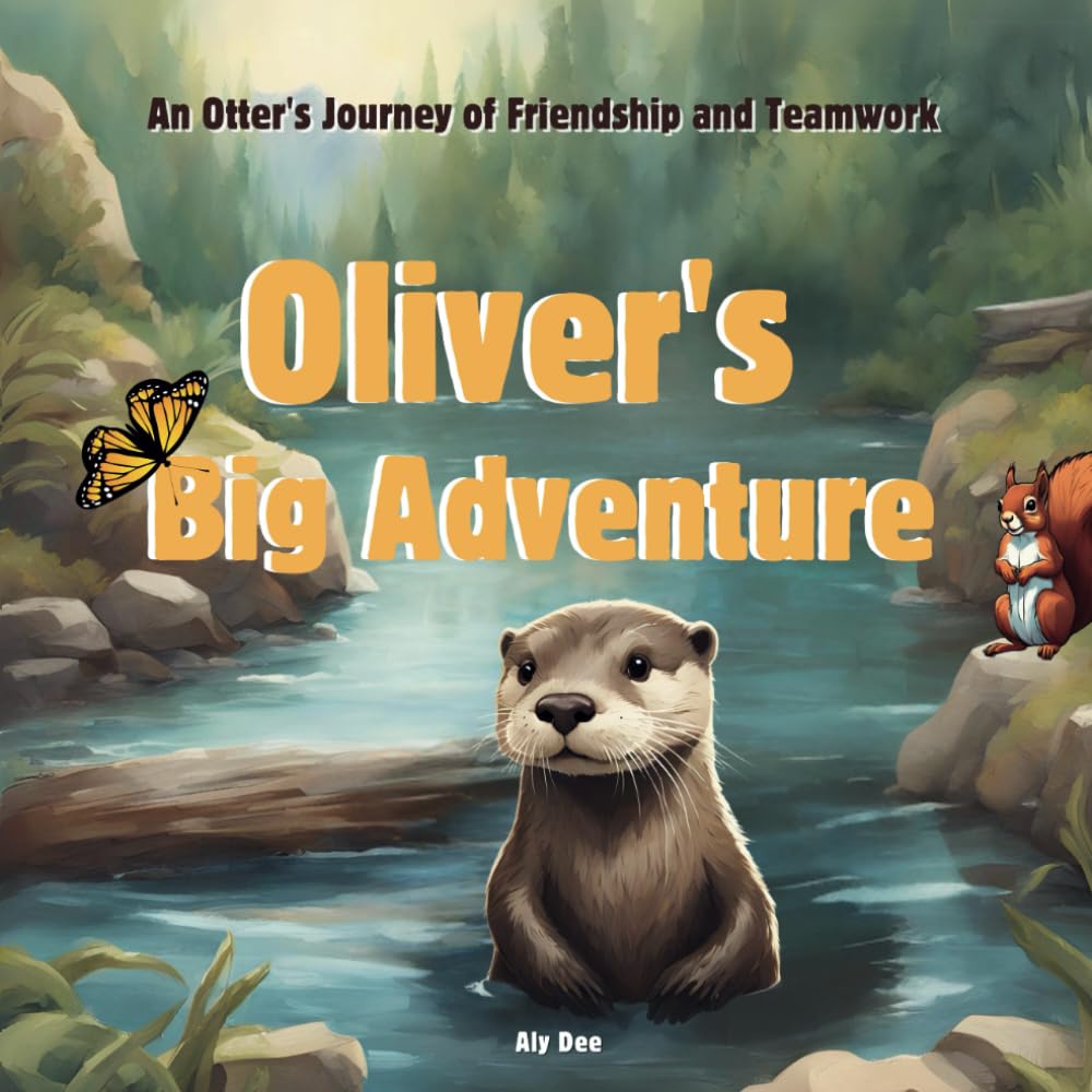 Oliver's Big Adventure: A cute story about an Otter's journey of friendship and teamwork