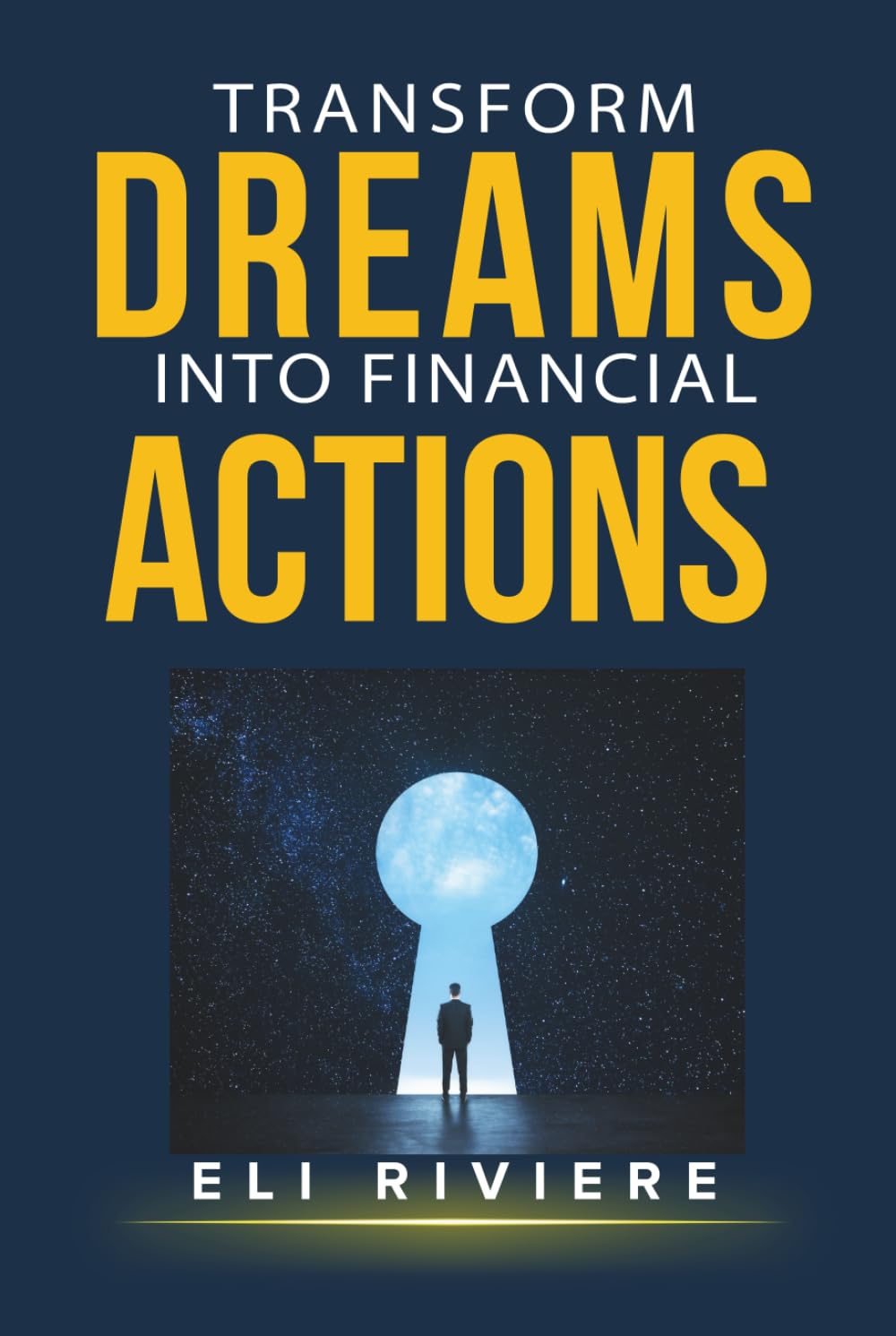 Transform Dreams into Financial Actions: Building Wealth, Repairing Credit, and Taking Control of Your Money