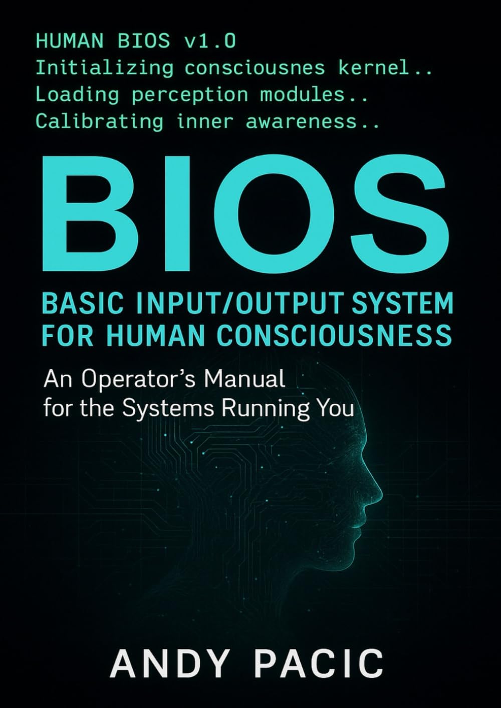 BIOS: An Operator's Manual for Human Consciousness