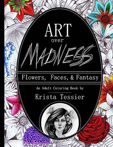 Art Over Madness: Flowers, Faces, & Fantasy