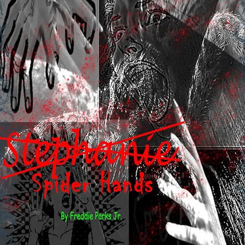 Stephanie Spider Hands (Authored by Freddie Parks)