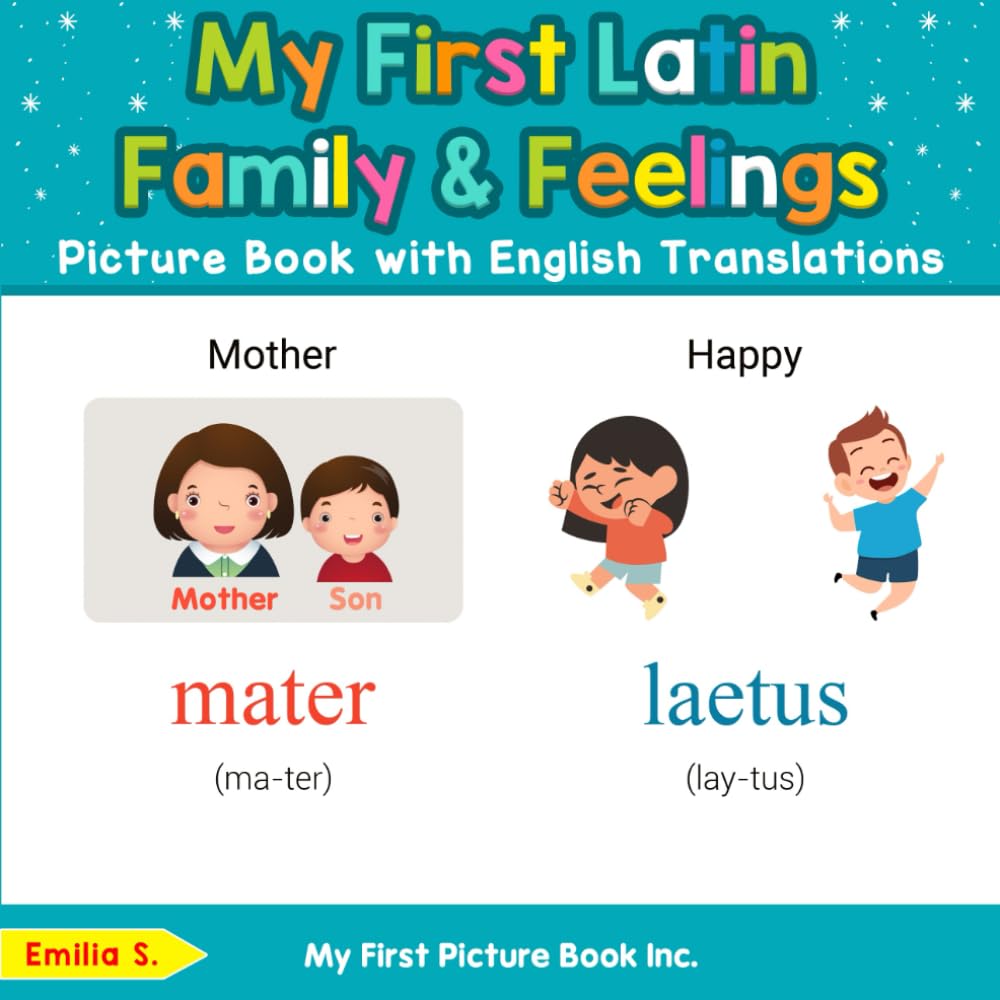 My First Latin Family & Feelings Picture Book with English Translations (Teach & Learn Basic Latin words for Children)
