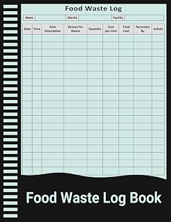Food Waste Log Book: Kitchen Waste Tracking Journal for Recording Quantity, Cost, and Reasons for Disposal.