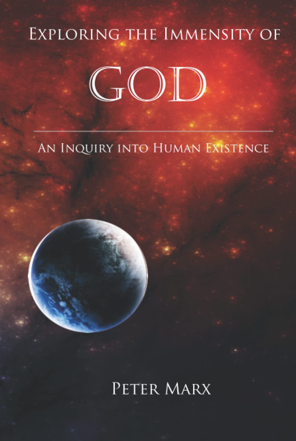 Exploring the Immensity of God: An Inquiry Into Human Existence