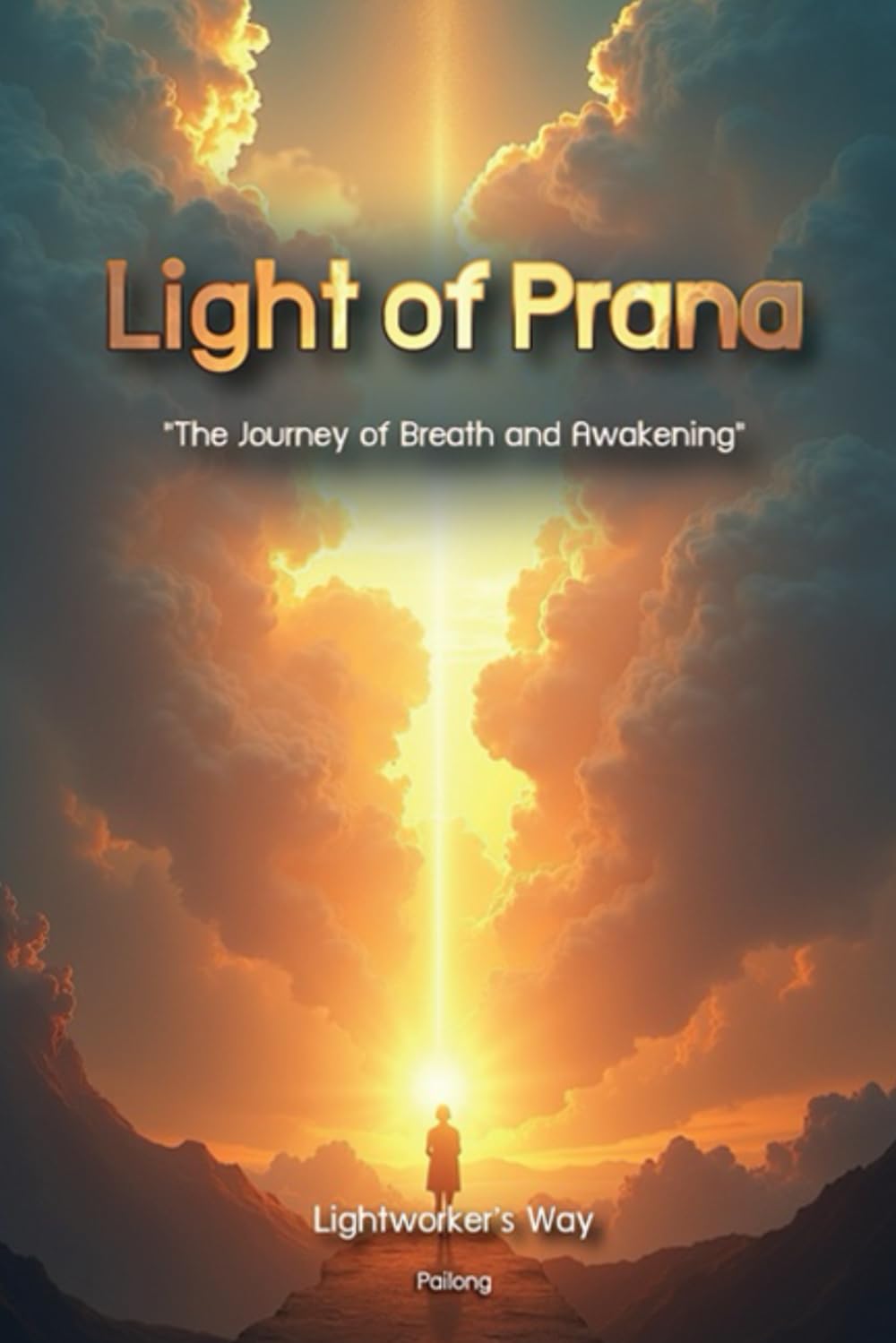 Light of Prana - The Journey of Breath and Awakening: Lightworker's Way