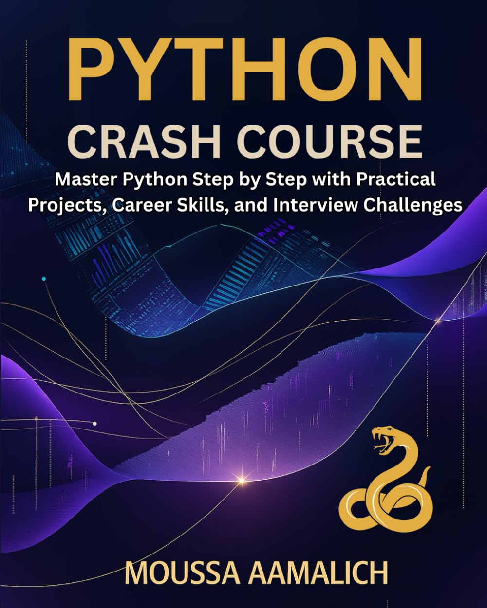 Python Crash Course: Master Python Step by Step with Practical Projects, Career Skills, and Interview Challenges
