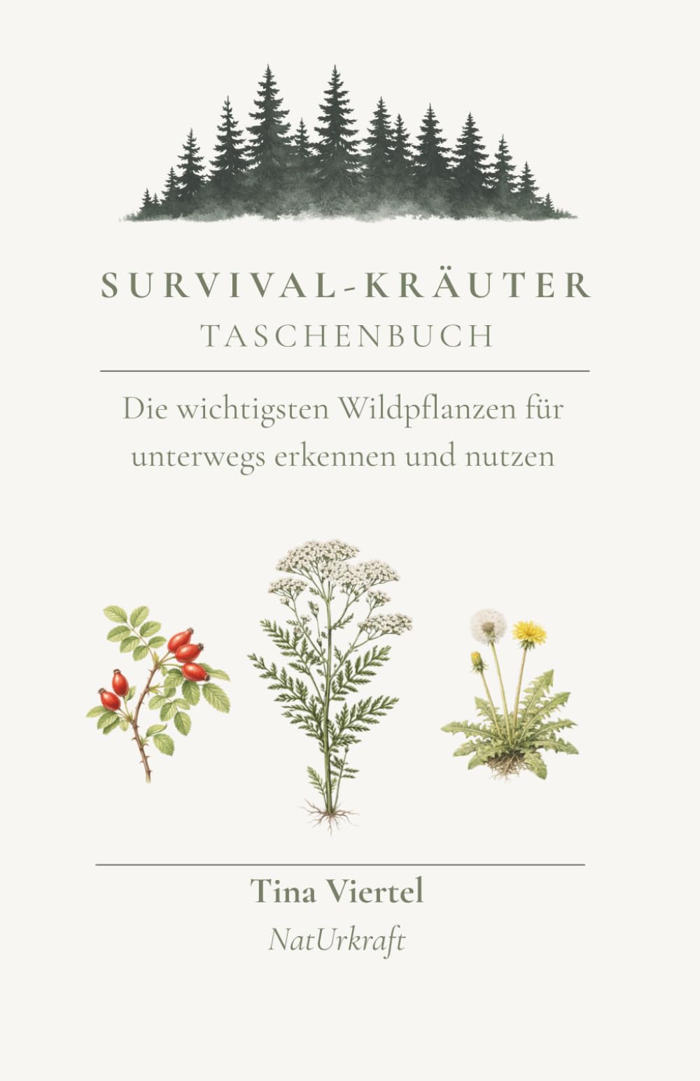 Survival - Kräuter Taschenbuch: Die wichtigsten Wildpflanzen für unterwegs erkennen und anwenden