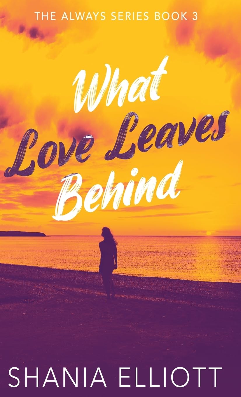 What Love Leaves Behind: 3 (Always)