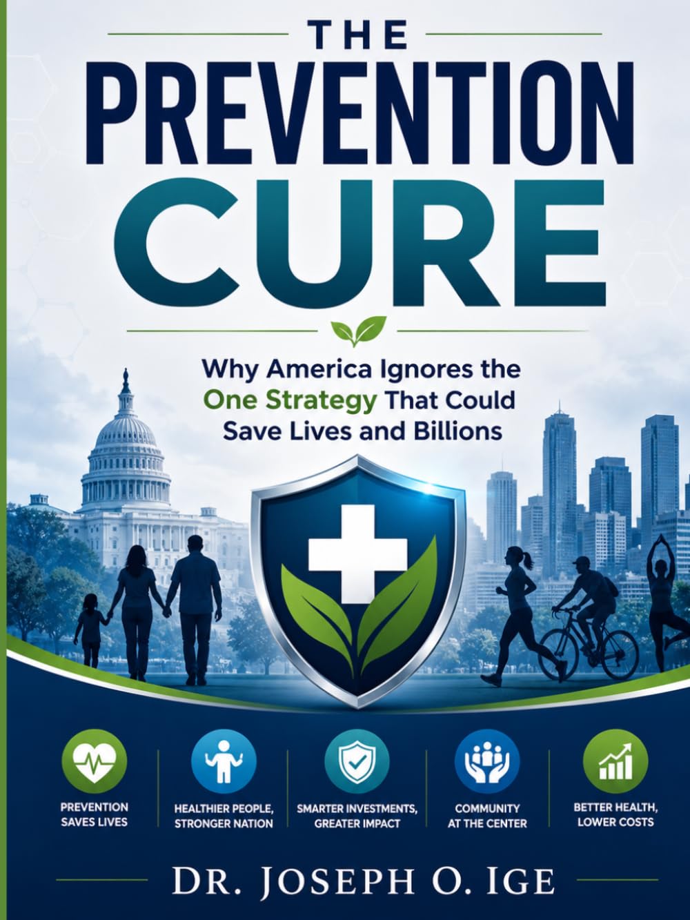 The Prevention Cure: Why America Ignores the One Strategy That Could Save Lives and Billions
