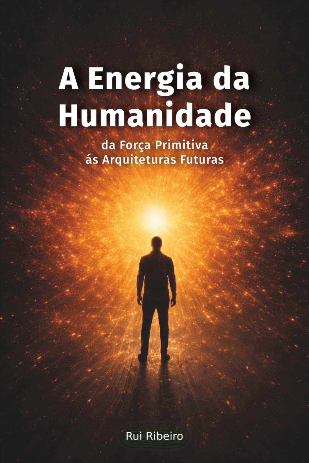 A Energia da Humanidade: da Força Primitiva ás Arquiteturas Futuras (Constelação II - Ambiente · Cidade · Energia)