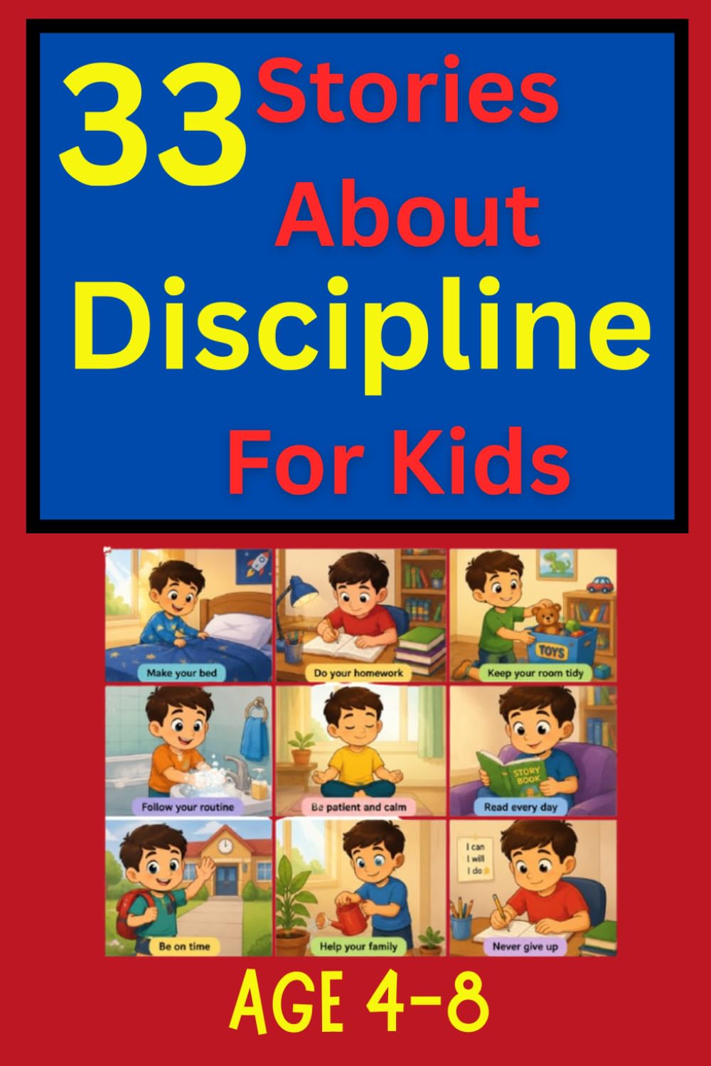 33 Stories About Discipline for Kids: Inspiring Bedtime Stories About Self-Control, Responsibility, Good Habits, Patience, Focus, and Growing Into ... Leaders (33 Stories for Kids Collection)