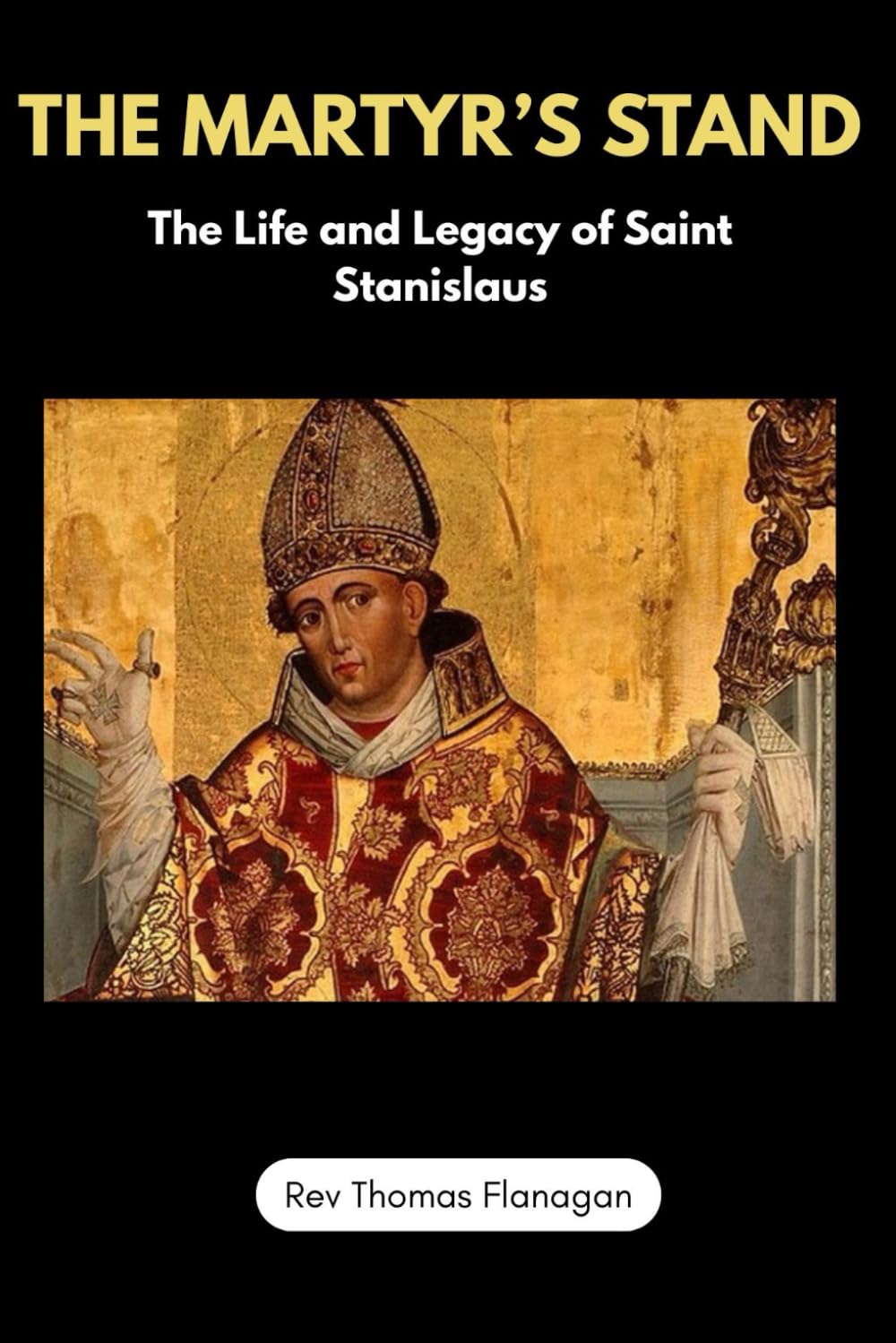 The Martyr's Stand: The Life and Legacy of Saint Stanislaus