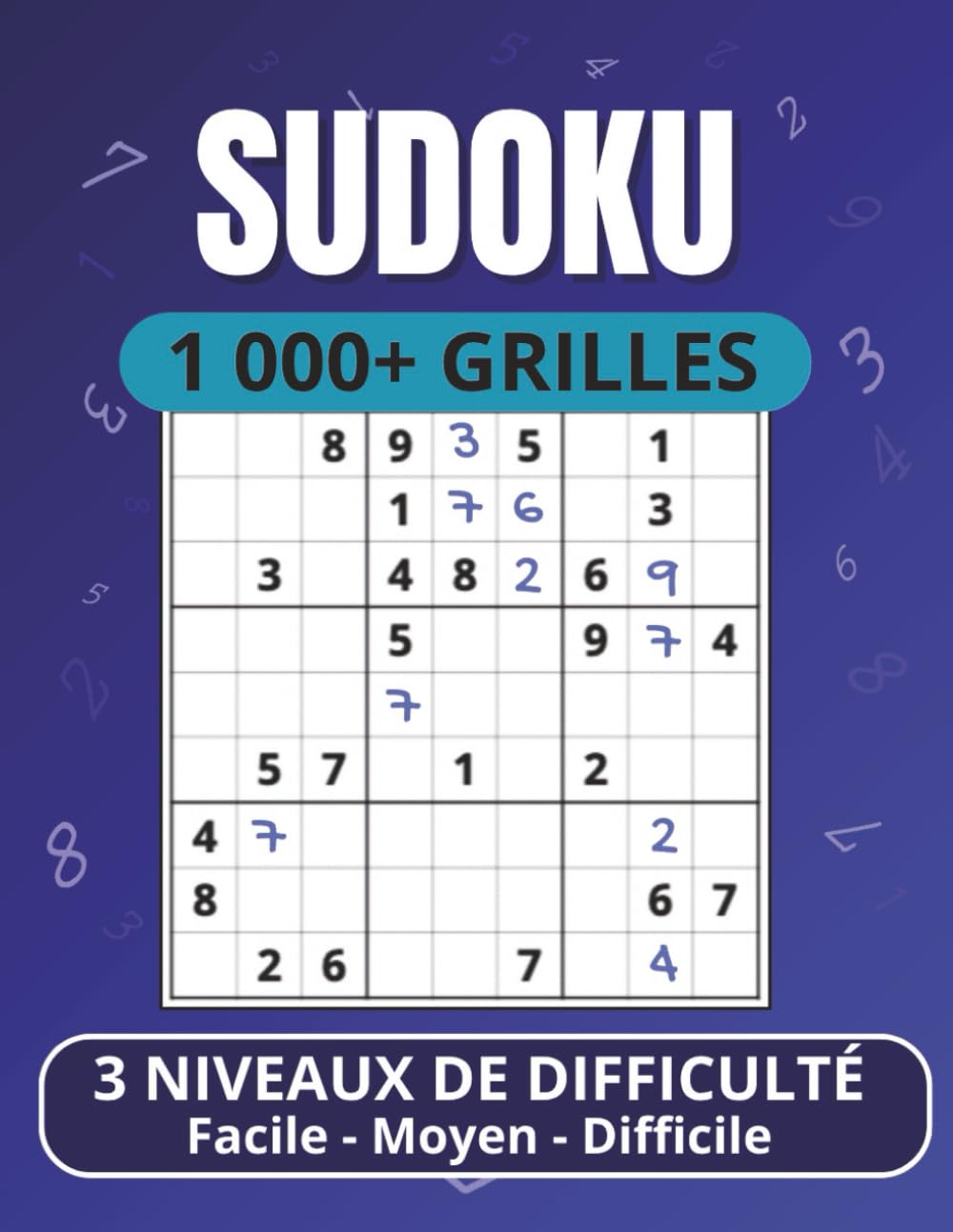 1000+ Grilles de Sudoku pour adultes: 3 Niveaux : Facile, Moyen, Difficile pour faire travailler vos méninges ou vous détendre (avec solutions)