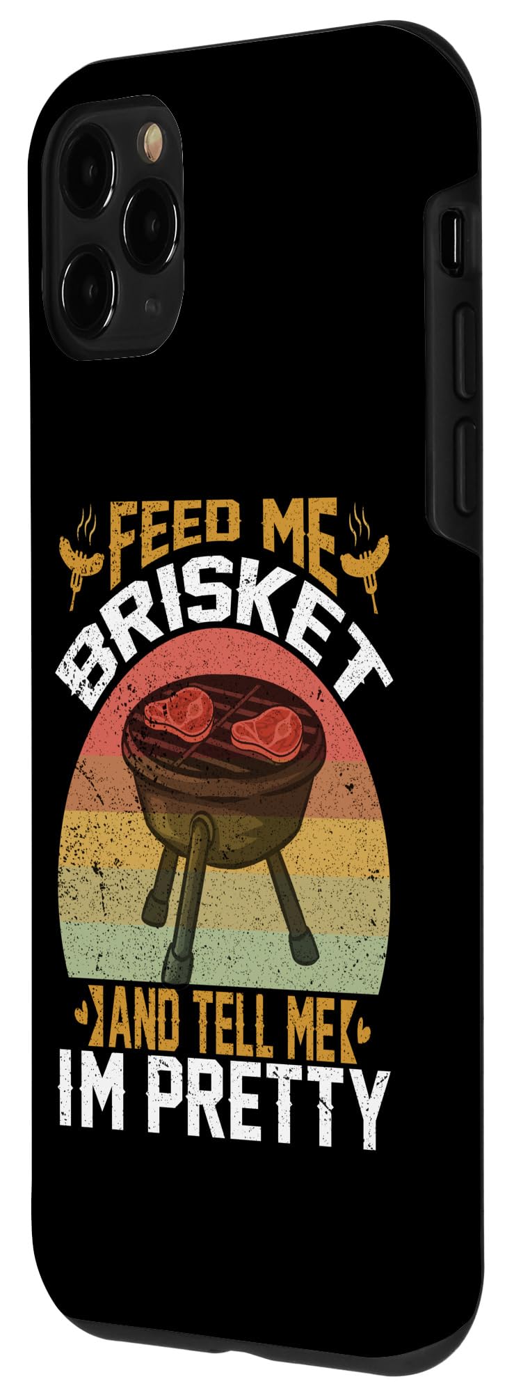 iPhone 11 Pro Feed Me Brisket Tell Me I'm Pretty Funny BBQ Grill Master Case - Image 2