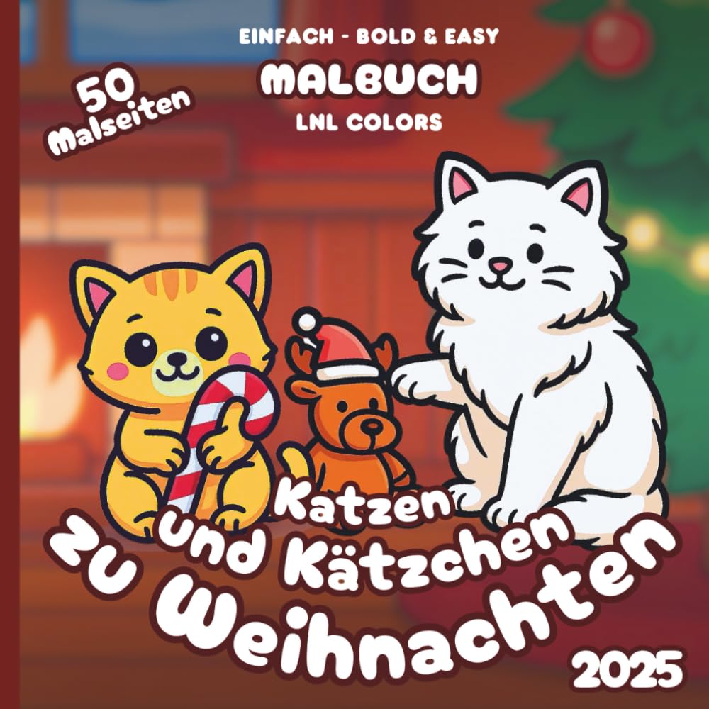 Katzen und Kätzchen zu Weihnachten 2025 — Bold and Easy Malbuch für Kinder und Erwachsene: 50 Ausmalmotive mit Festlichen Katzen und Kätzchen in Fröhlichen Momenten!