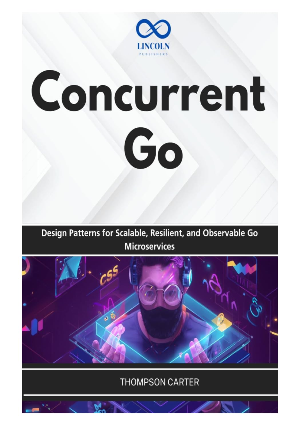 Concurrent Go: Design Patterns for Scalable, Resilient, and Observable Go Microservices