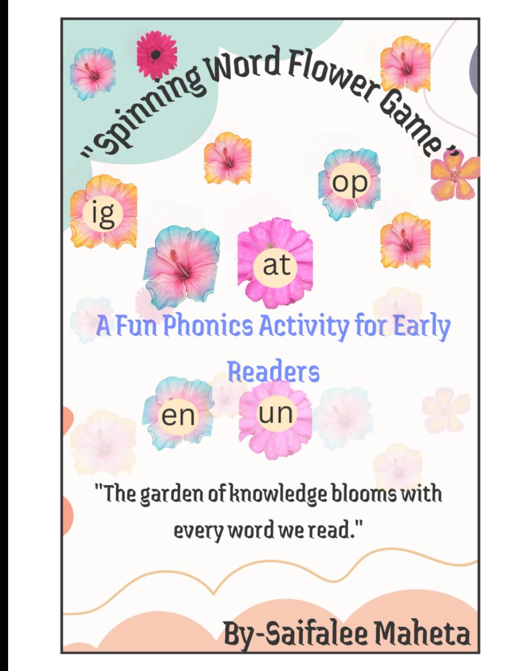 The Spinning Word Flower Game: A Fun Phonics Activity For Early Readers (Phonic Reading Book-1)