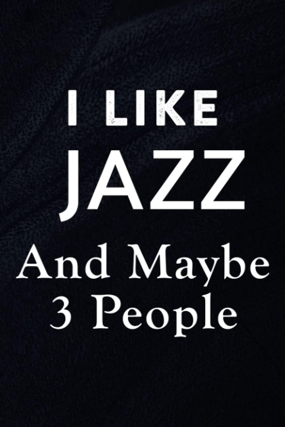 Phone Message Book - Jazz Funny Gift - I Like Jazz Music And Maybe Like 3 People Premium Art: Telephone Message Tracker; Home And Office Call Monitoring Log 110 pages size 6x9 inch,Organizer