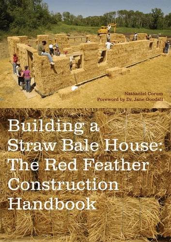 Building a Straw Bale House: The Red Feather Construction Handbook