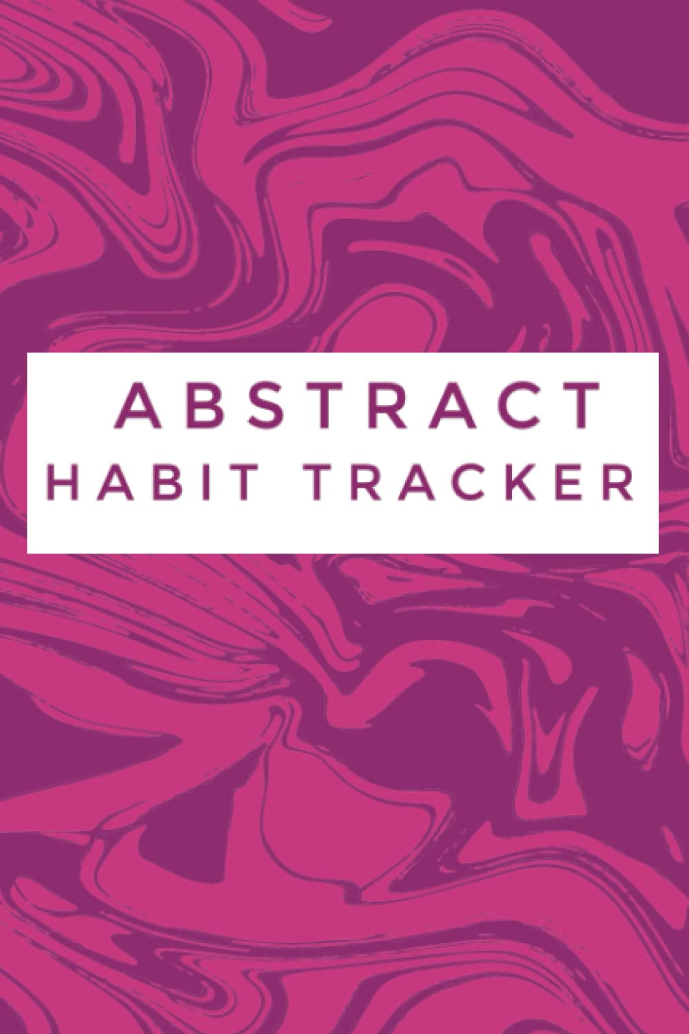 Abstract Habit Tracker: Colorful Yearly And Monthly Habit Tracker Undated Planner To Increase Productivity Notebook, Tracking Progress To Achieve Your Goals Organizer For Adults, Teens, Men And Women