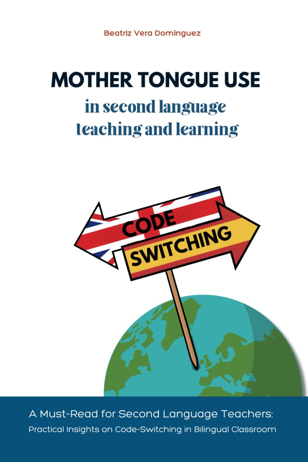 MOTHER TONGUE USE IN SECOND LANGUAGE TEACHING AND LEARNING