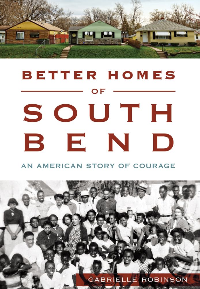 Better Homes of South Bend: An American Story of Courage (American Heritage)