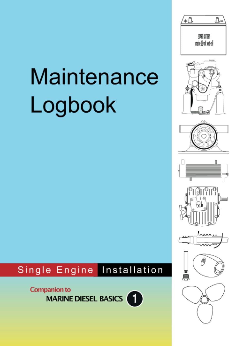 Maintenance Logbook: value-added logbook for single engine installations (Marine Diesel Basics)