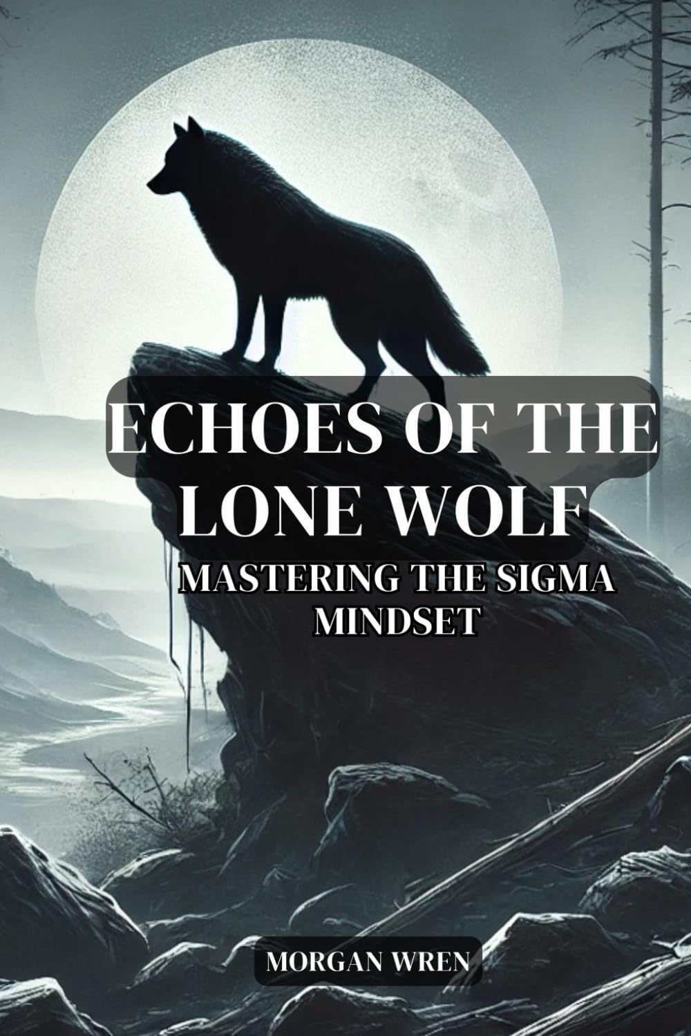 Echoes of the Lone Wolf: Mastering the Sigma Mindset