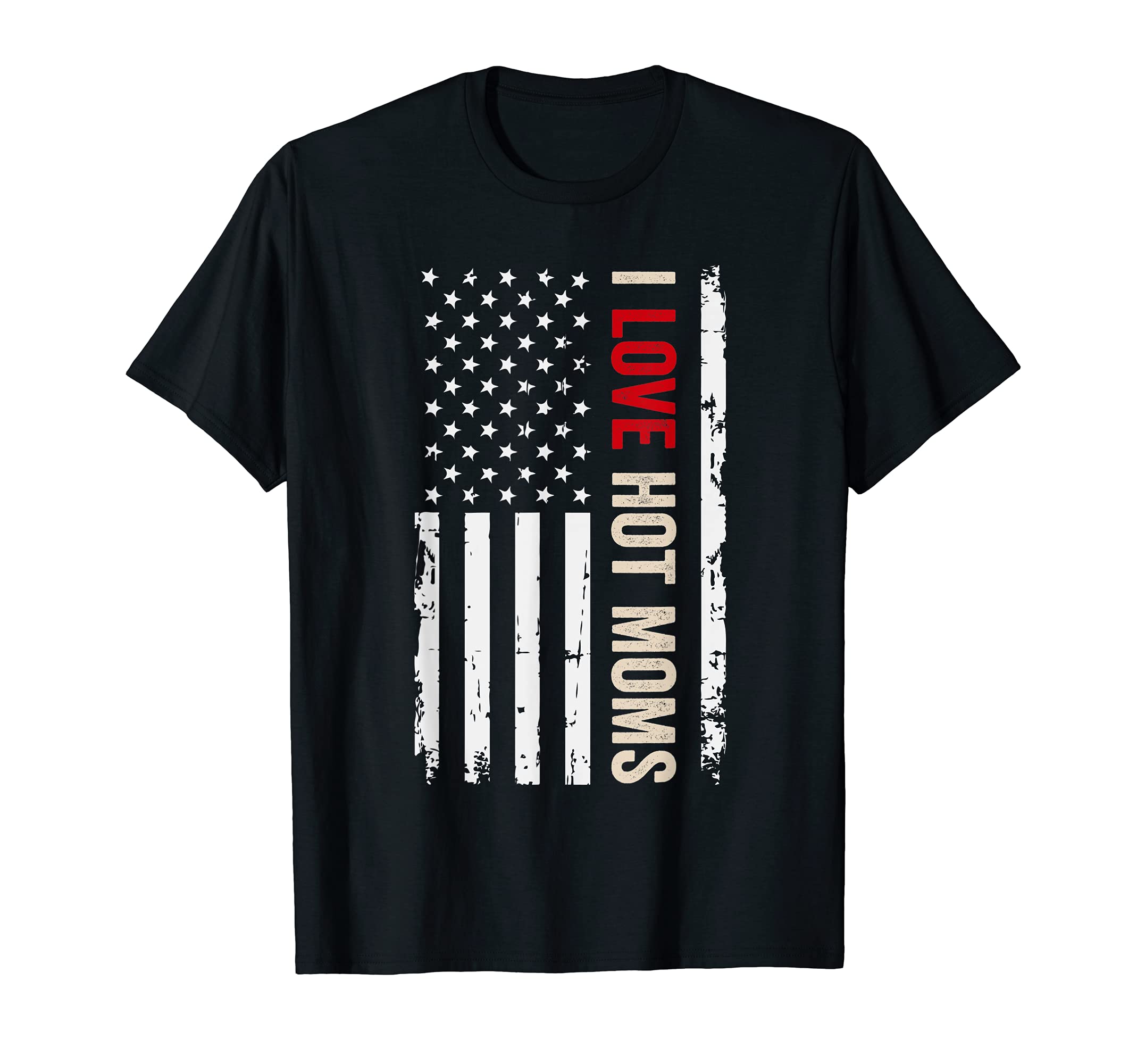 I Love Hot Moms USAI Love Hot Moms American USA Flag T-ShirtOEKO-TEX STANDARD 100