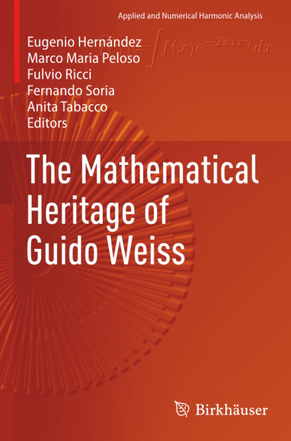 The Mathematical Heritage of Guido Weiss (Applied and Numerical Harmonic Analysis)