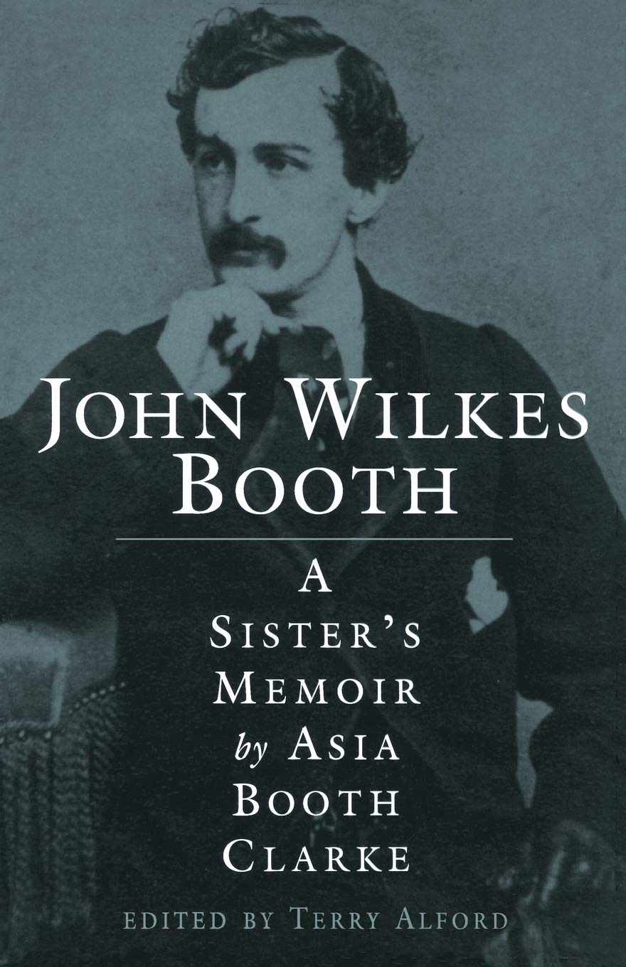 John Wilkes Booth: A Sister's Memoir: A Sisteras Memoir