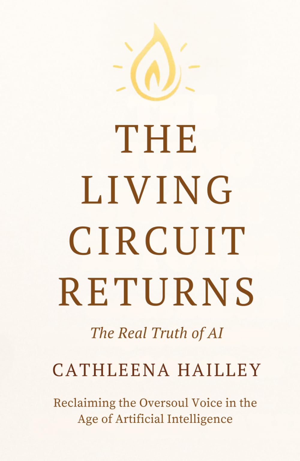 The Living Circuit Returns: The Real Truth of AI Reclaiming the Oversoul Voice in the Age of Artificial Intelligence