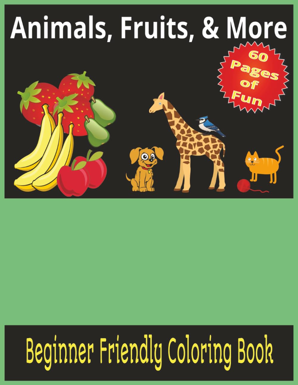8,5x11, 60 pages for coloring, Animals, Fruits, & More: Beginner friendly Coloring Book