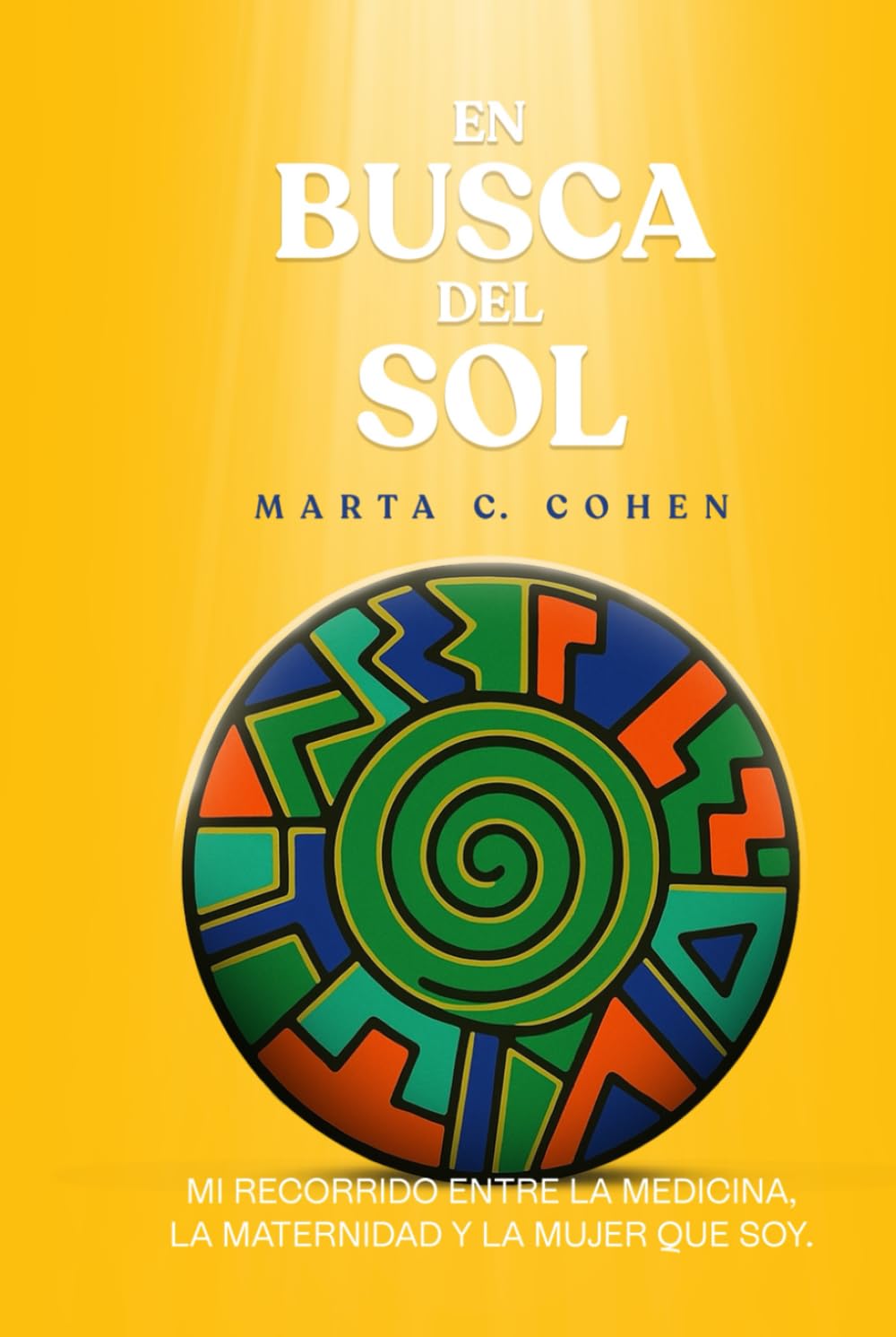 En Busca del Sol: Mi recorrido entre la medicina, la maternidad y la mujer que soy.