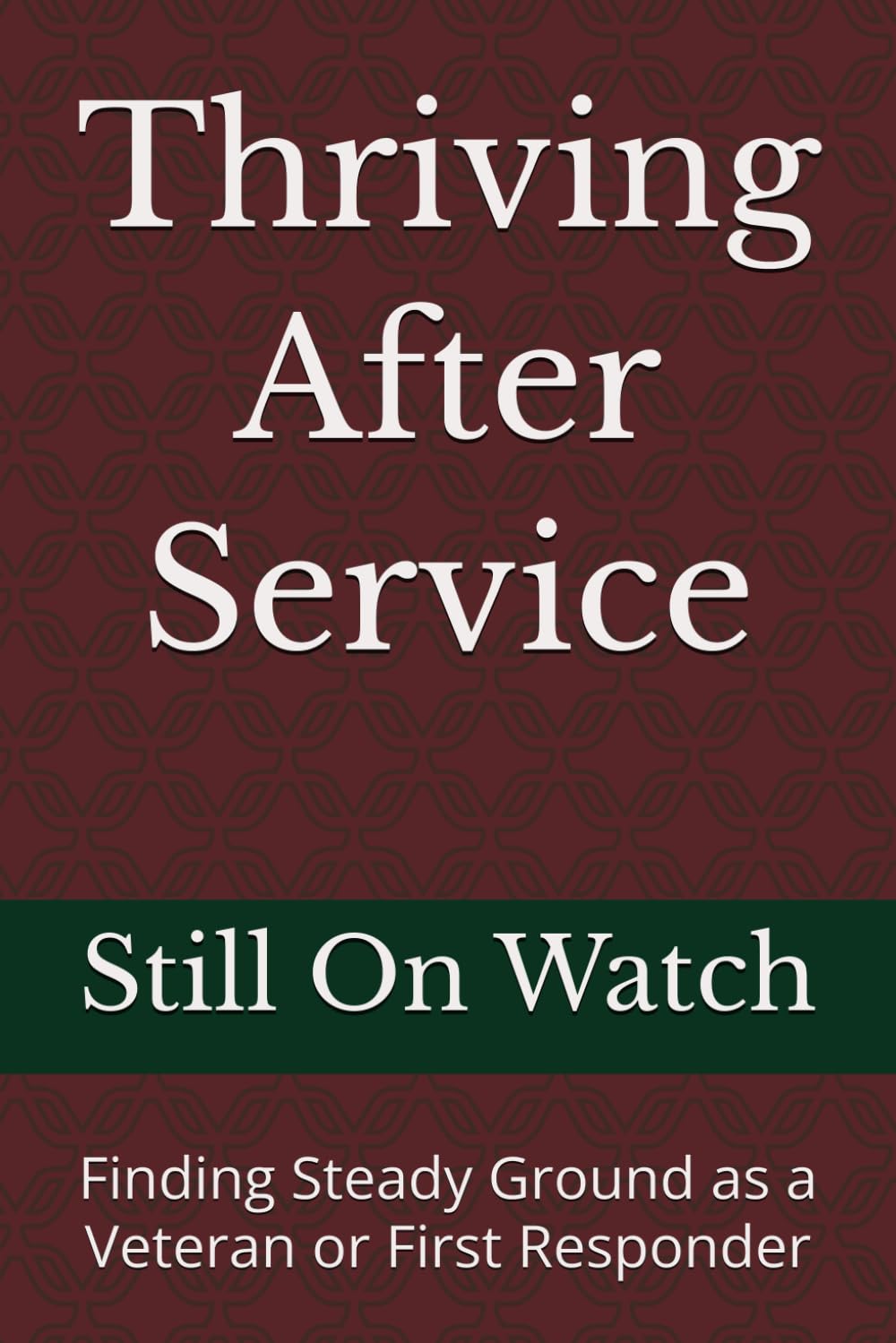 Thriving After Service: Finding Steady Ground as a Veteran or First Responder