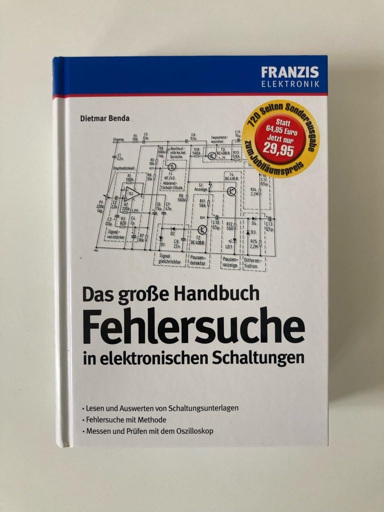 Das große Handbuch Fehlersuche in elektronischen Schaltungen: Lesen und Auswerten von Schaltungsunterlagen. Fehlersuche mit Methode. Messen und Prüfen mit dem Oszilloskop