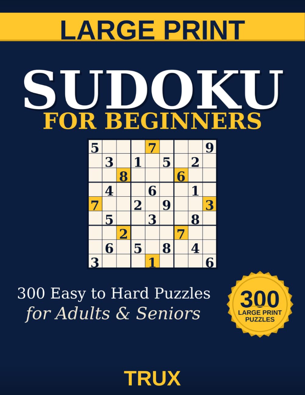 Large Print Sudoku for Beginners: 300 Easy to Hard Puzzles for Adults and Seniors