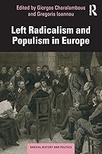 Left Radicalism and Populism in Europe (Routledge Studies in Radical History and Politics)