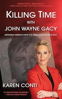 Killing Time with John Wayne Gacy Defending Americas Most Evil Serial Killer on Death Row