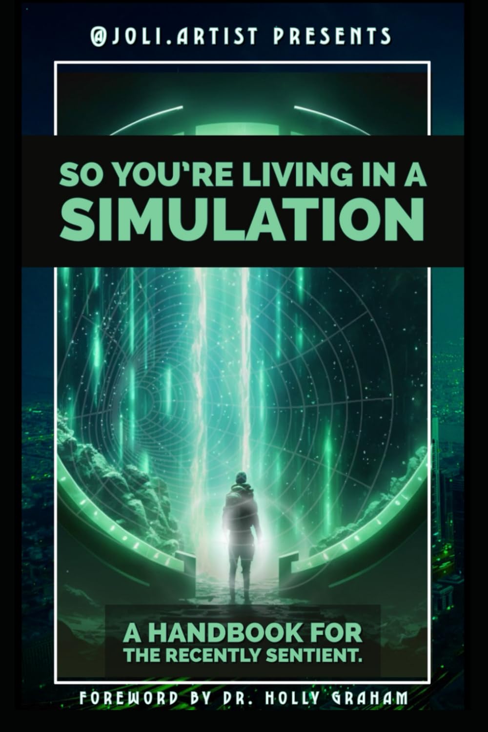 So You're Living in a Simulation: A Handbook for the Recently Sentient