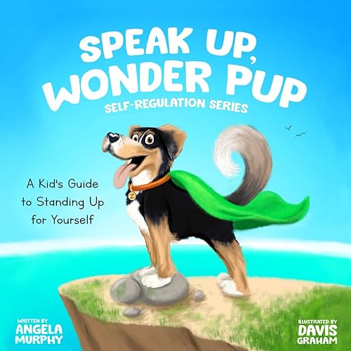 Speak Up, Wonder Pup: A Kid's Guide to Standing Up