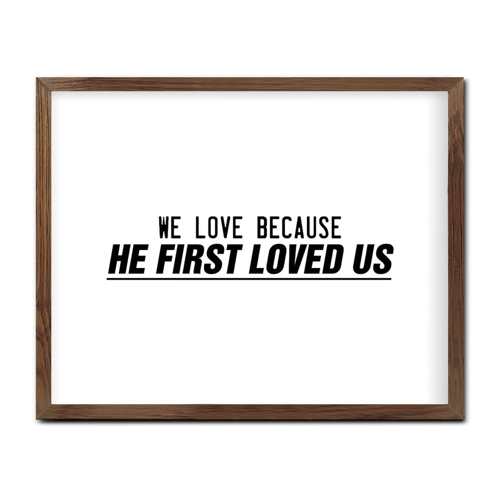 Decorazione da parete in legno incorniciata con scritta in inglese "We Love Because He First Loved Us", decorazione da parete in legno, 40,6 x 50,8 cm, scrittura, biblica, in legno, da appendere,