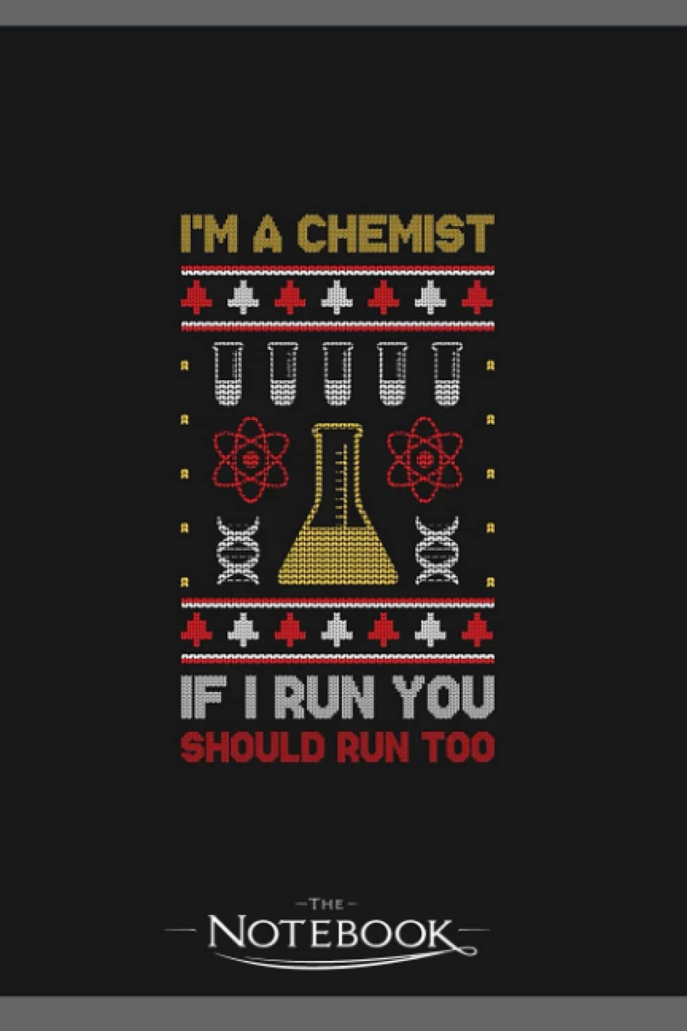Im A Chemist Funny Chemistry Gift Notebook: Amazing Notebook GRATITUDE Notebook / Journal Gift, 120 Pages, 6x9 inches