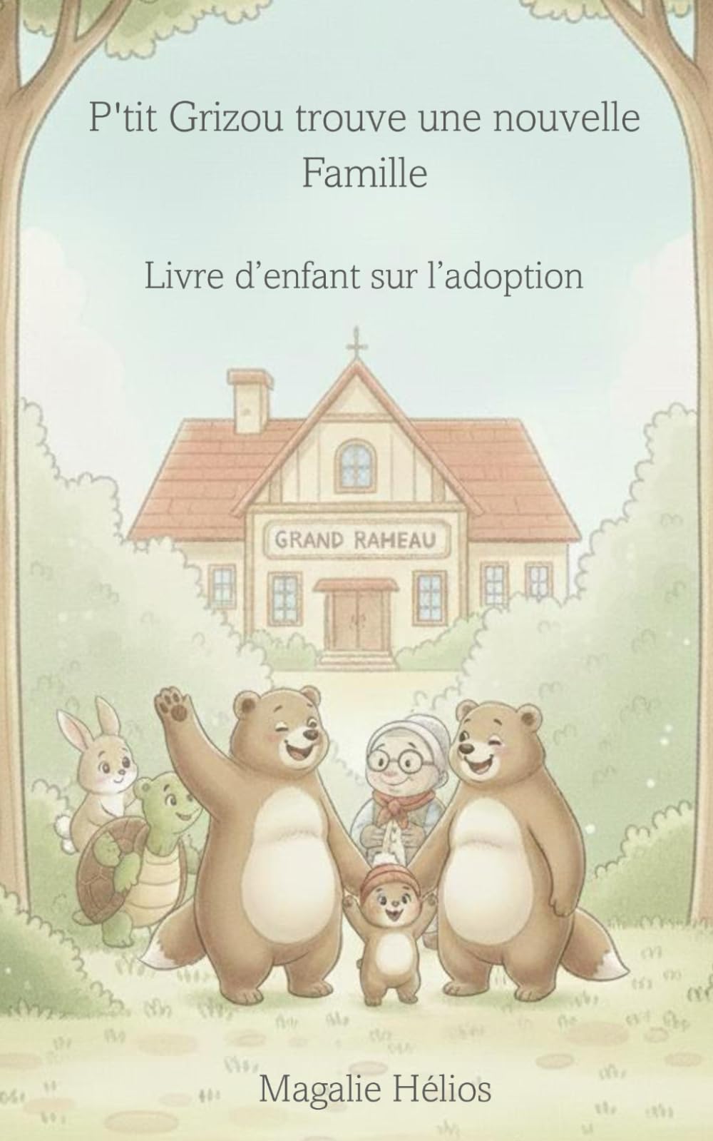 P'tit Grizou trouve une nouvelle Famille: Livre d’enfant sur l’adoption