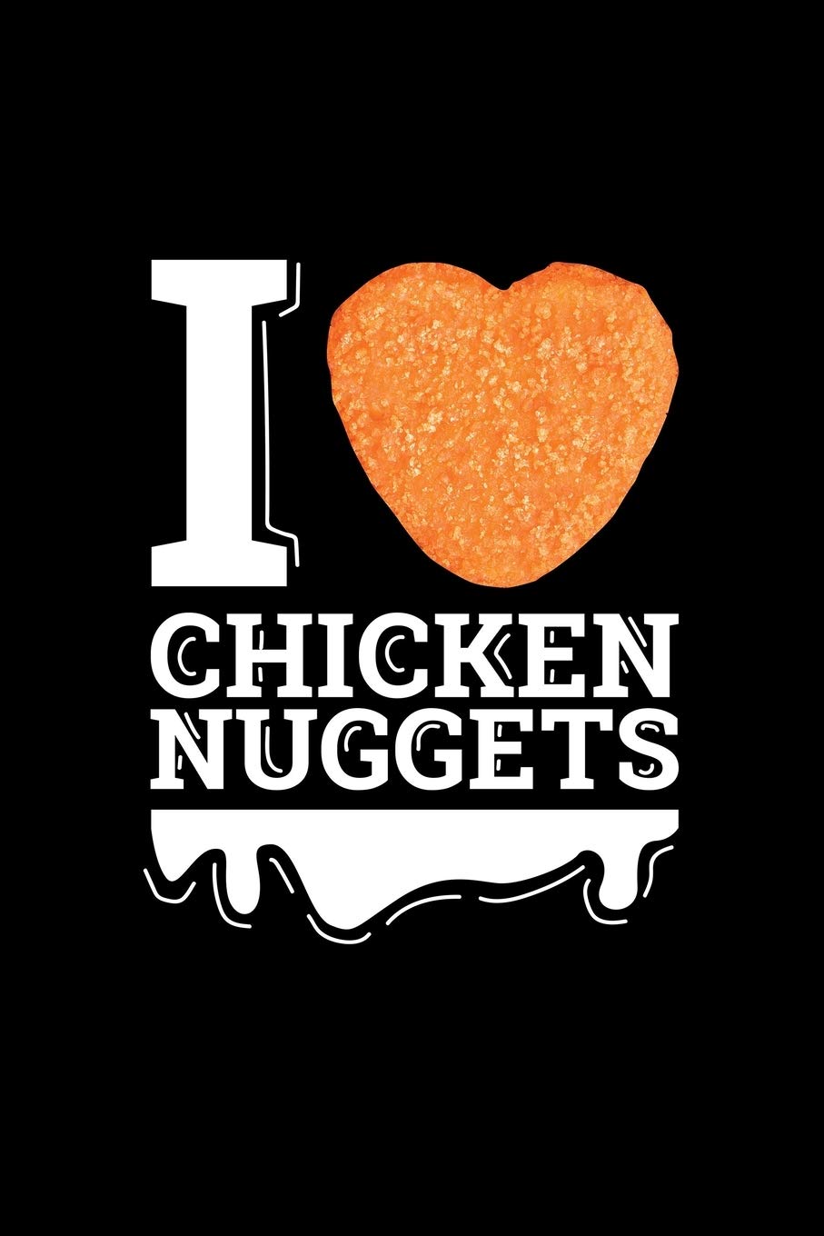 Chicken Nuggets: Blank Cookbook Journal to Write in Recipes and Notes to Create Your Own Family Favorite Collected Culinary Recipes and Meals