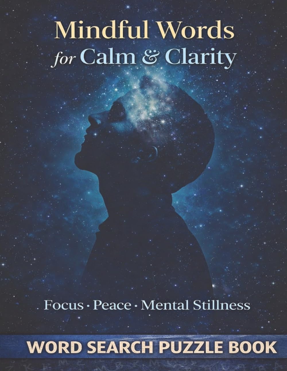 Mindful Words for Clam & Clarity: A Relaxing Word Search Puzzle Book for Focus, Peace, and Mental Stillness (Relaxation & Mindful)