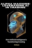 Vista 1 de Alpha Machine Leveraging AI in Trading and Investing How Artificial Intelligence is Transforming InvestingTrading