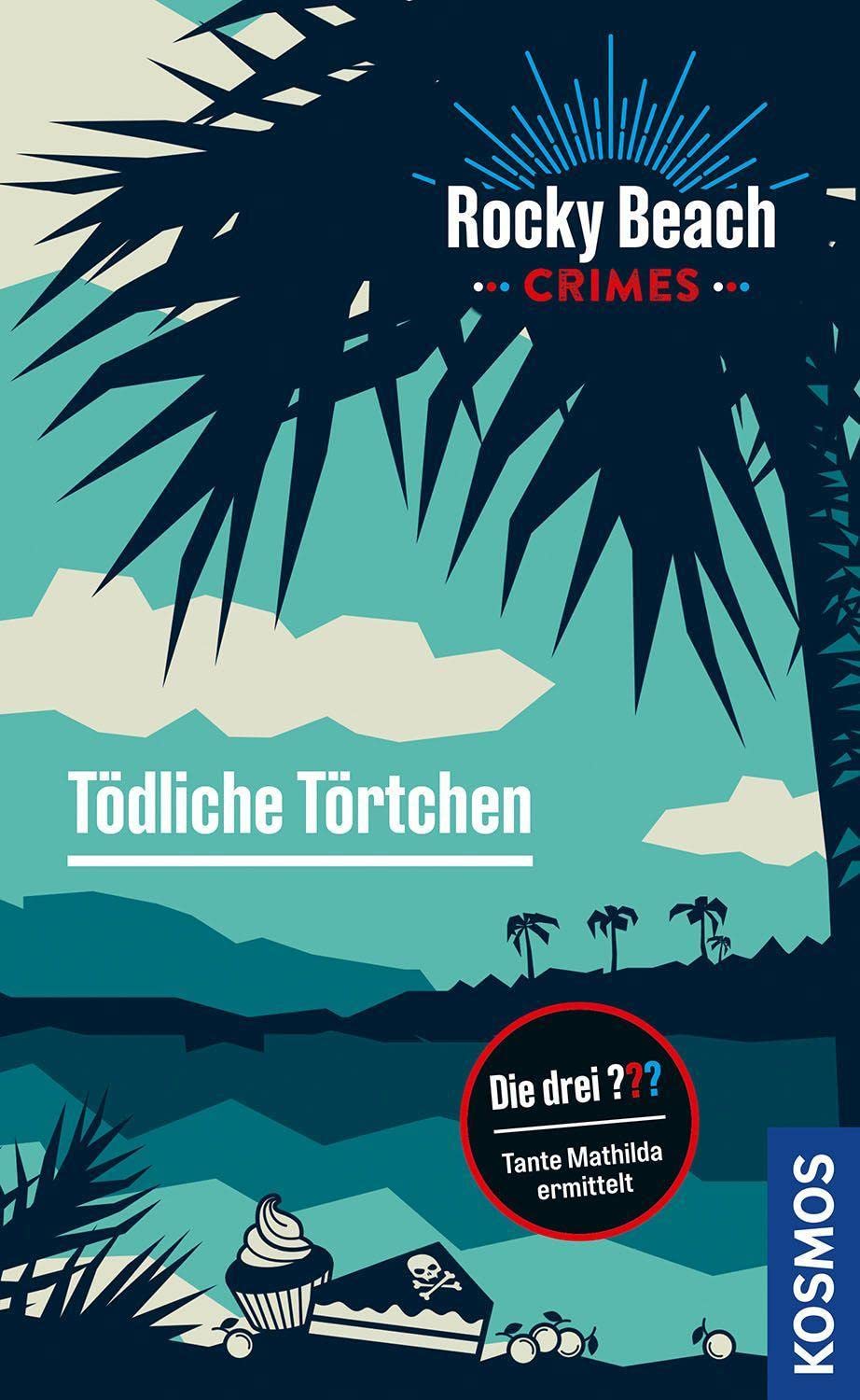 Kari Erlhoff - Tödliche Törtchen. Tante Mathilda ermittelt (Rocky Beach Crimes 1)