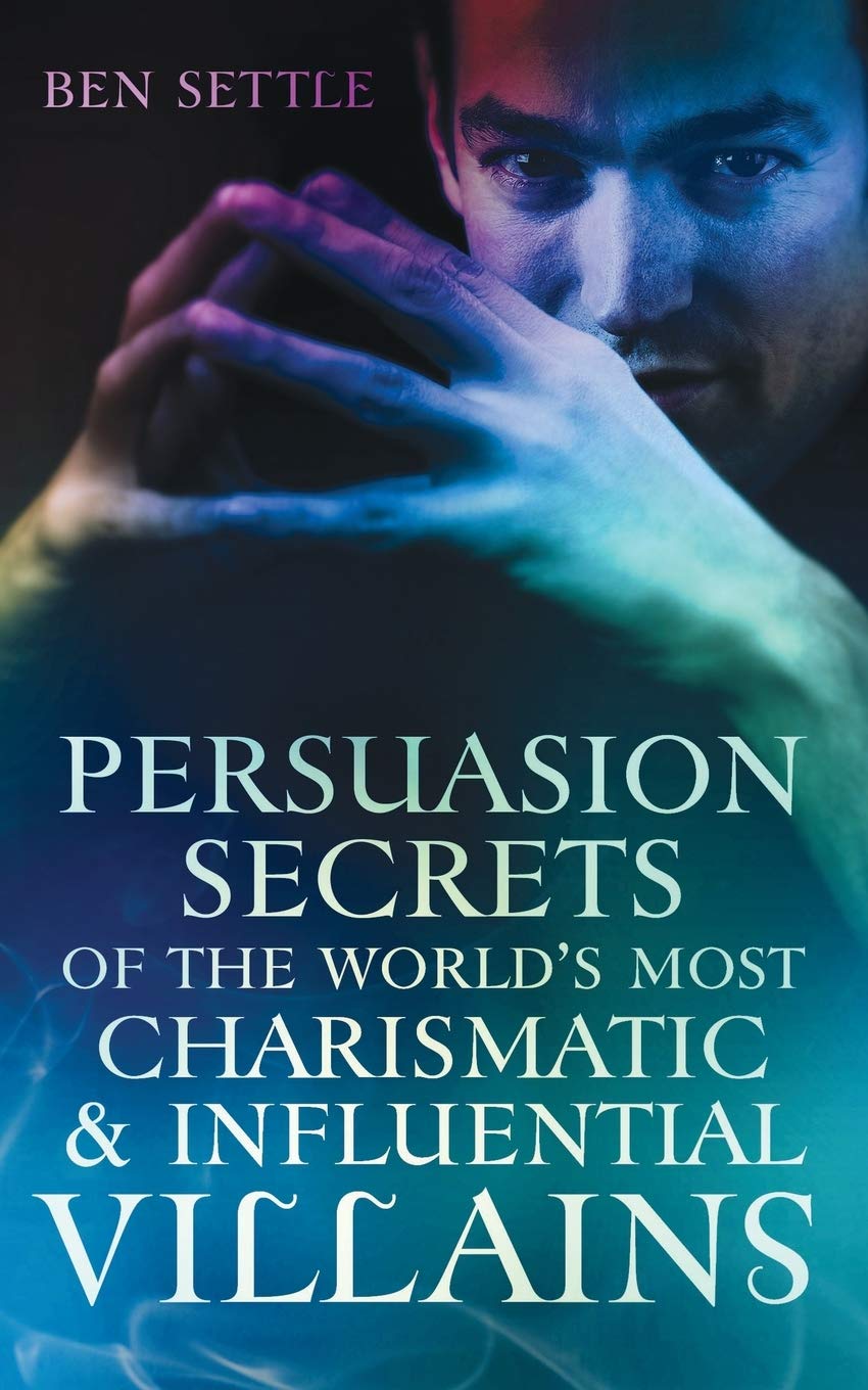 Persuasion Secrets of the World's Most Charismatic & Influential Villains: 1 (Success Villains)